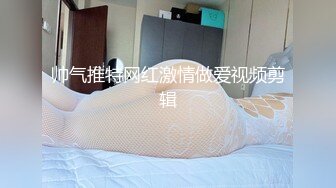 酒店偷拍❤️极品气质小女友吊床房性爱各种姿势轮番输出